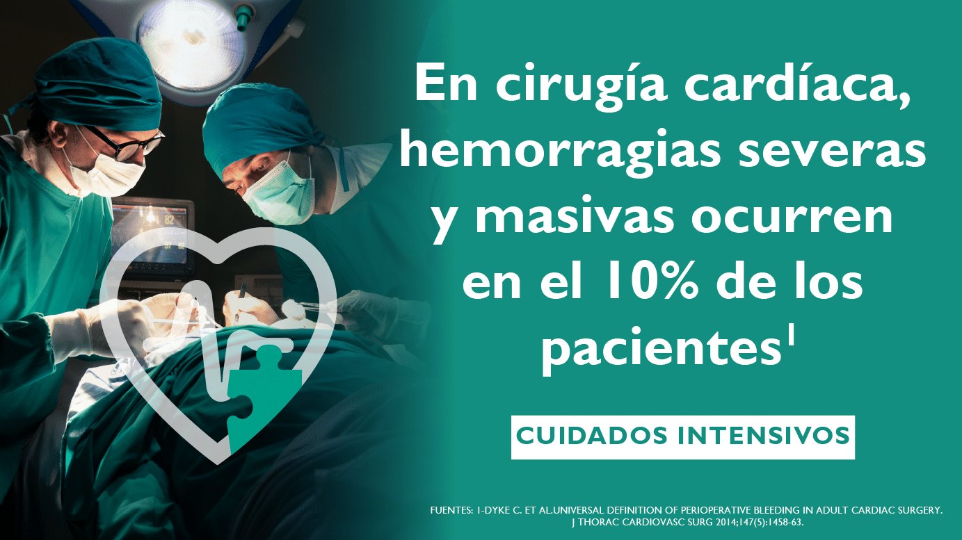 En cirugía cardíaca, hemorragias severas y masivas ocurren en el 10% de los pacientes. Fuentes: 1. Dyke C, et al. Definición universal de hemorragia perioperatoria en cirugía cardíaca en adultos. J Thorac Cardiovasc Surg 2014;147(5):1458-63.