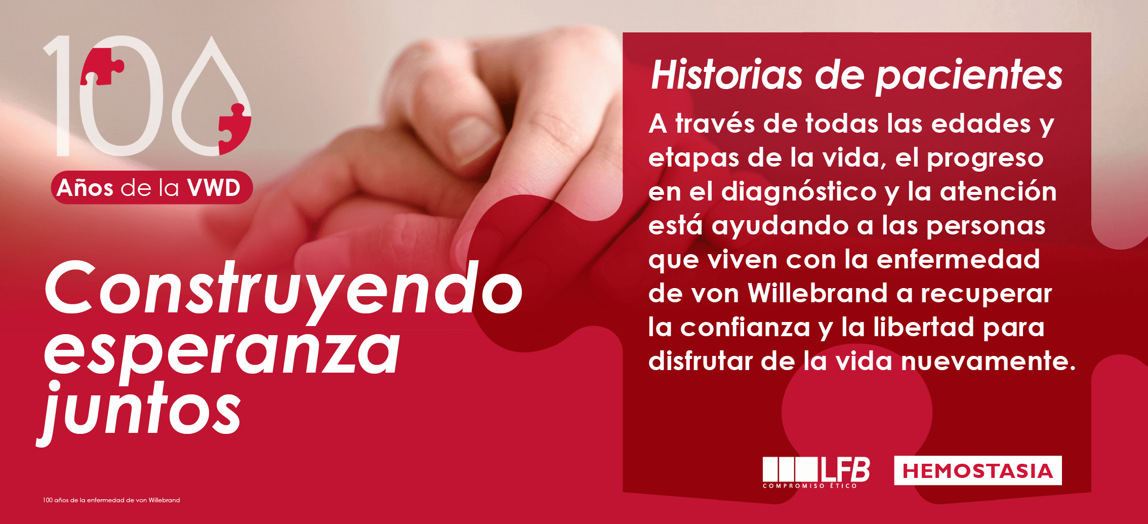 100 años de la enfermedad de von Willebrand, "Construyendo esperanza juntos", Historias de pacientes: A través de todas las edades y etapas de la vida, el progreso en el diagnóstico y la atención está ayudando a las personas que viven con la enfermedad de von Willebrand a recuperar la confianza y la libertad para disfrutar de la vida nuevamente.
